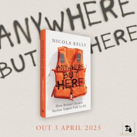 Anywhere But Here: How Britain's Broken Asylum System Fails Us All - Nicola Kelly [KSIĄŻKA]