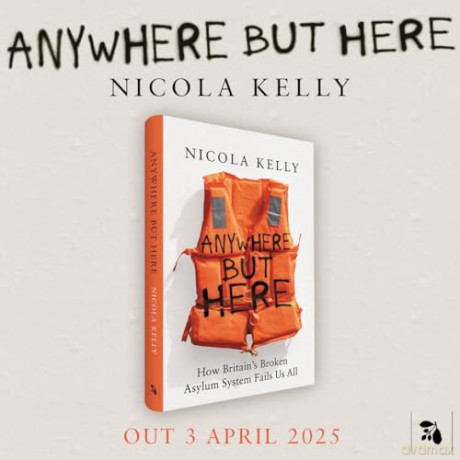Anywhere But Here: How Britain's Broken Asylum System Fails Us All - Nicola Kelly [KSIĄŻKA]