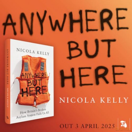 Anywhere But Here: How Britain's Broken Asylum System Fails Us All - Nicola Kelly [KSIĄŻKA]