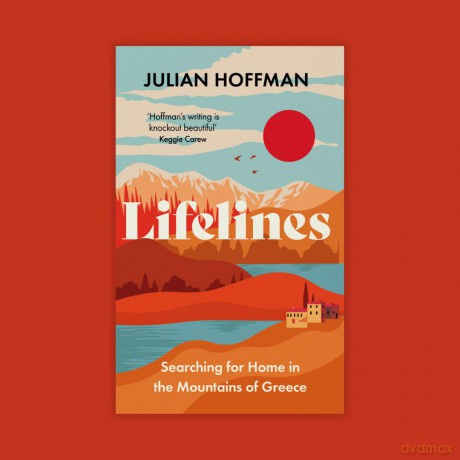 Lifelines: Searching for Home in the Mountains of Greece - Julian Hoffman [KSIĄŻKA]