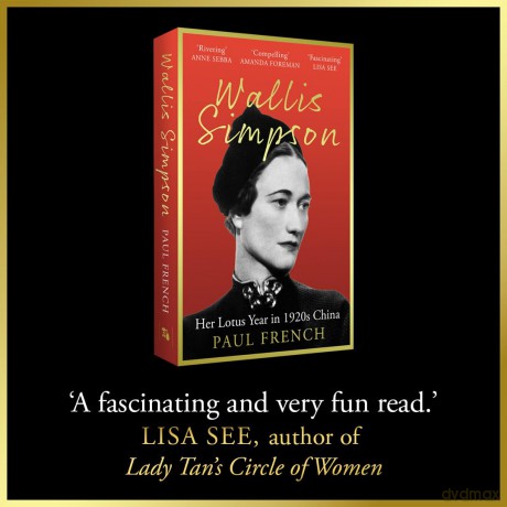 Wallis Simpson: Her Lotus Year in 1920s China - Paul French [KSIĄŻKA]