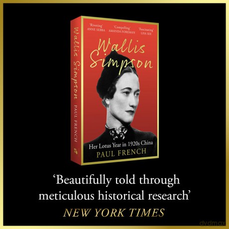 Wallis Simpson: Her Lotus Year in 1920s China - Paul French [KSIĄŻKA]