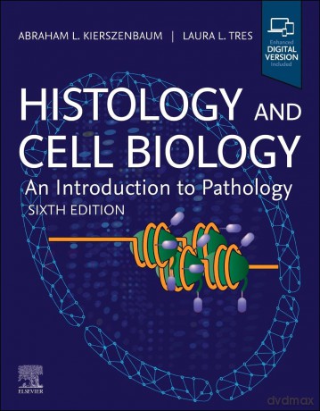 Histology and Cell Biology: An Introduction to Pathology - Abraham L. Kierszenbaum M.D. Ph.D. [KSIĄŻKA]