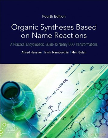 Organic Syntheses Based on Name Reactions: A Practical Encyclopedic Guide to Nearly 800 Transformations - Alfred Hassner [KSIĄŻKA]
