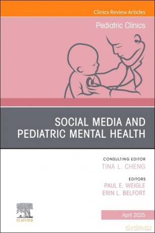 Social Media and Pediatric Mental Health, An Issue of Pediatric Clinics of North America (Volume 72-2) (The Clinics: Internal Medicine, Volume 72-2) - Paul E. Weigel MD [KSIĄŻKA]