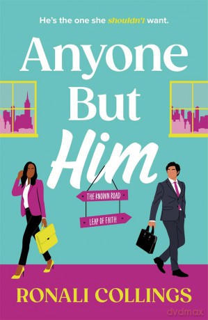 Anyone But Him: A BRAND NEW utterly gorgeous and uplifting romantic comedy! - Ronali Collings [KSIĄŻKA]