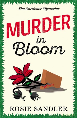 Murder in Bloom: The unmissable BRAND NEW novel in an addictive British cozy crime mystery series for 2025 - Rosie Sandler [KSIĄŻKA]