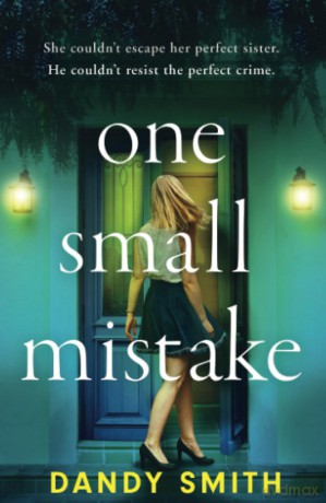 One Small Mistake: An absolutely addictive and heart racing new thriller - Dandy Smith [KSIĄŻKA]