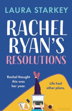 Rachel Ryan's Resolutions: A completely hilarious and heartwarming romantic comedy of second chances - Laura Starkey [KSIĄŻKA]
