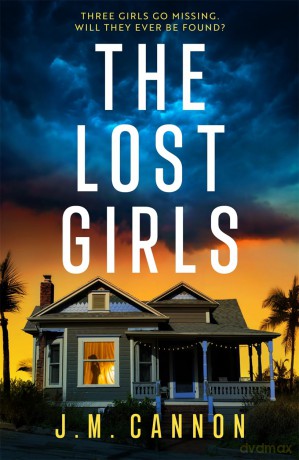 The Lost Girls: An absolutely gripping psychological thriller packed with twists - J.M. Cannon [KSIĄŻKA]
