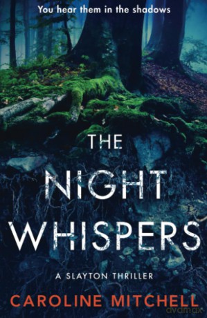The Night Whispers: An absolutely unputdownable addictive thriller with a shocking twist! (A Slayton Thriller) - Caroline Mitchell [KSIĄŻKA]