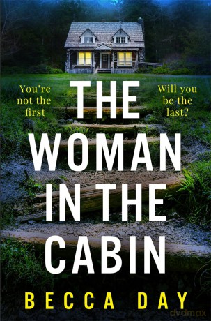 The Woman in the Cabin: A BRAND NEW absolutely addictive and unputdownable psychological thriller for 2024 - Becca Day [KSIĄŻKA]