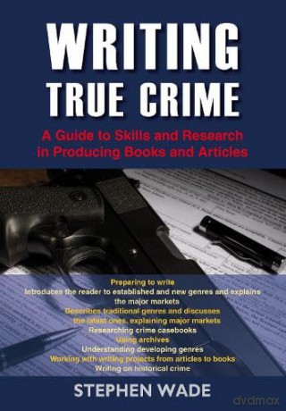 Writing True Crime - Stephen Wade [KSIĄŻKA]