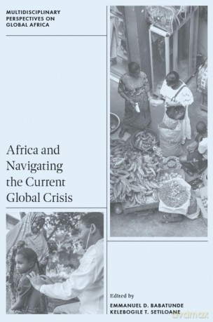 Africa and Navigating the Current Global Crisis (Multidisciplinary Perspectives on Global Africa) - Emmanuel D. Babatunde [KSIĄŻKA]