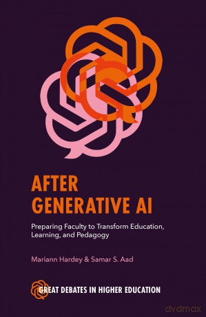 After Generative AI: Preparing Faculty to Transform Education, Learning and Pedagogy (Great Debates in Higher Education) - Samar S. Aad [KSIĄŻKA]