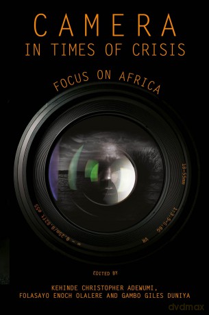 Camera in Times of Crisis: Focus on Africa - Kehinde Christopher Adewumi [KSIĄŻKA]