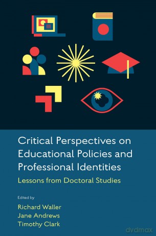 Critical Perspectives on Educational Policies and Professional Identities: Lessons from Doctoral Studies - Richard Waller [KSIĄŻKA]