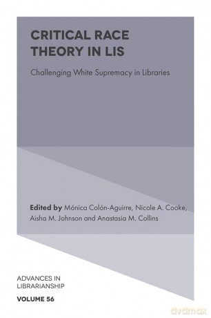 Critical Race Theory in LIS: Challenging White Supremacy in Libraries: 56 (Advances in Librarianship, 56) - Mónica Colón-Aguirre [KSIĄŻKA]