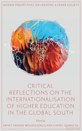 Critical Reflections on the Internationalisation of Higher Education in the Global South (Diverse Perspectives on Creating a Fairer Society) - Emnet Tadesse Woldegiorgis [KSIĄŻKA]