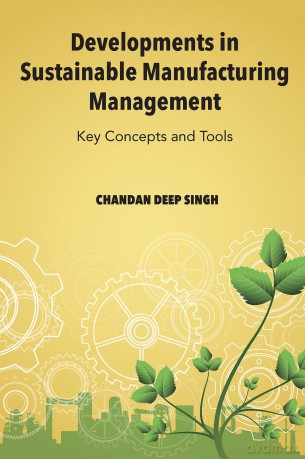 Developments in Sustainable Manufacturing Management: Key Concepts and Tools - Chandan Deep Singh [KSIĄŻKA]