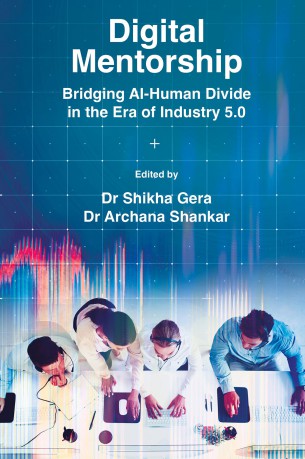 Digital Mentorship: Bridging AI-Human Divide in the Era of Industry 5.0 - Dr Shikha Gera [KSIĄŻKA]