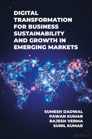 Digital Transformation for Business Sustainability and Growth in Emerging Markets - Sumesh Dadwal [KSIĄŻKA]