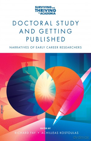 Doctoral Study and Getting Published: Narratives of Early Career Researchers (Surviving and Thriving in Academia) - Richard Fay [KSIĄŻKA]