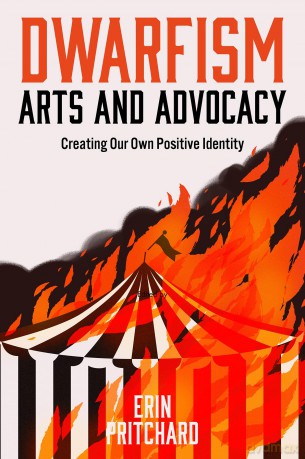 Dwarfism Arts and Advocacy: Creating Our Own Positive Identity - Erin Pritchard [KSIĄŻKA]