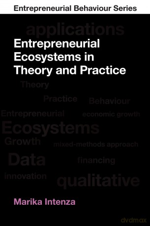 Entrepreneurial Ecosystems in Theory and Practice (Entrepreneurial Behaviour) - Marika Intenza [KSIĄŻKA]