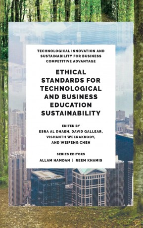 Ethical Standards for Technological and Business Education Sustainability (Technological Innovation and Sustainability for Business Competitive Advantage) - Esra AlDhaen [KSIĄŻKA]
