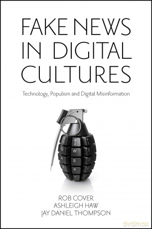 Fake News in Digital Cultures: Technology, Populism and Digital Misinformation - Rob Cover [KSIĄŻKA]