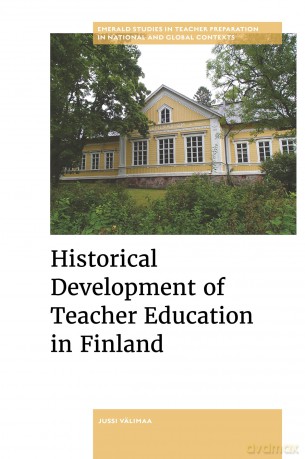 Historical Development of Teacher Education in Finland (Emerald Studies in Teacher Preparation in National and Global Contexts) - Jussi Välimaa [KSIĄŻKA]