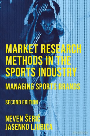 Market Research Methods in the Sports Industry: Managing Sports Brands - Neven Šerić [KSIĄŻKA]