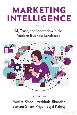 Marketing Intelligence, Part B: AI, Trust, and Innovation in the Modern Business Landscape - Mudita Sinha [KSIĄŻKA]