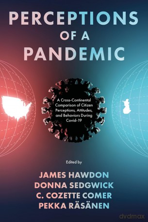 Perceptions of a Pandemic: A Cross-Continental Comparison of Citizen Perceptions, Attitudes, and Behaviors During Covid-19 - James Hawdon [KSIĄŻKA]