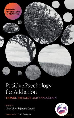 Positive Psychology for Addiction: Theory, Research and Application (Positive Psychology in Practice) - Lisa Ogilvie [KSIĄŻKA]