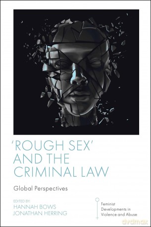'Rough Sex' and the Criminal Law: Global Perspectives (Feminist Developments in Violence and Abuse) - Hannah Bows [KSIĄŻKA]