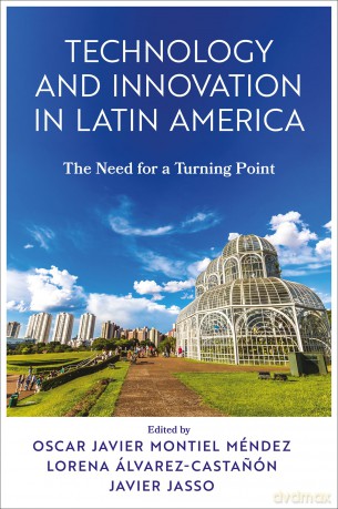 Technology and Innovation in Latin America: The Need for a Turning Point - Oscar Javier Montiel Méndez [KSIĄŻKA]