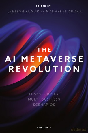 The AI Metaverse Revolution: Transforming Multi-Business Scenarios (Volume 1) - Jeetesh Kumar [KSIĄŻKA]