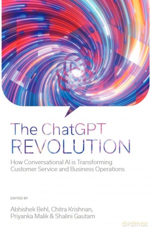 The ChatGPT Revolution: How Conversational AI is Transforming Customer Service and Business Operations - Abhishek Behl [KSIĄŻKA]