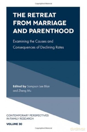 The Retreat from Marriage and Parenthood: Examining the Causes and Consequences of Declining Rates: 30 (Contemporary Perspectives in Family Research, 30) - Sampson Lee Blair [KSIĄŻKA]