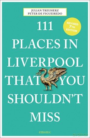 111 Places in Liverpool That You Shouldn't Miss: Travel Guide - Peter de Figueiredo [KSIĄŻKA]