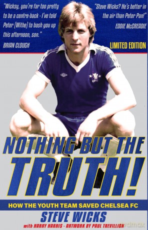 NOTHING BUT THE TRUTH!: How the Youth Team Saved Chelsea FC - Steven Wicks [KSIĄŻKA]