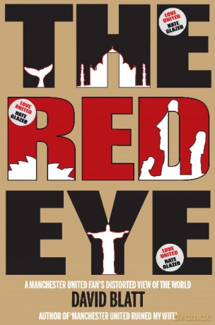 Red Eye: One Man's Attempts to Watch United in 25 Different Countries: A Manchester United Fan's Distorted View of the World - David Blatt [KSIĄŻKA]