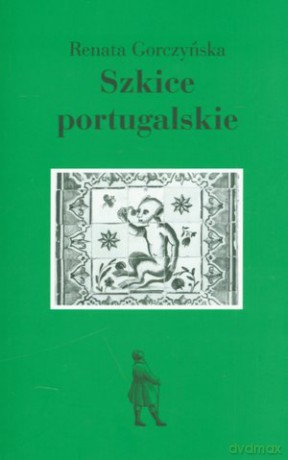 Szkice portugalskie - Renata Gorczyńska [KSIĄŻKA]