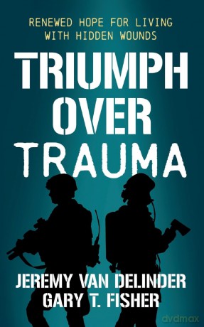 Triumph Over Trauma: Renewed Hope for Living with Hidden Wounds - Jeremy Van Delinder [KSIĄŻKA]