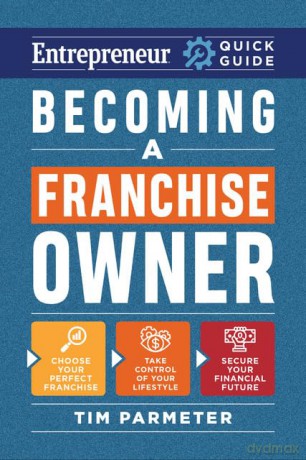 Becoming a Franchise Owner (Entrepreneur Quick Guide) - Tim Parmeter [KSIĄŻKA]