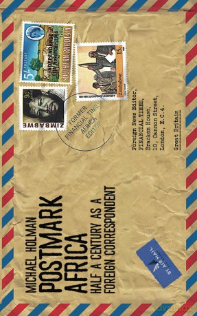 Postmark Africa: Half a Century as a Foreign Correspondent - Michael Holman [KSIĄŻKA]