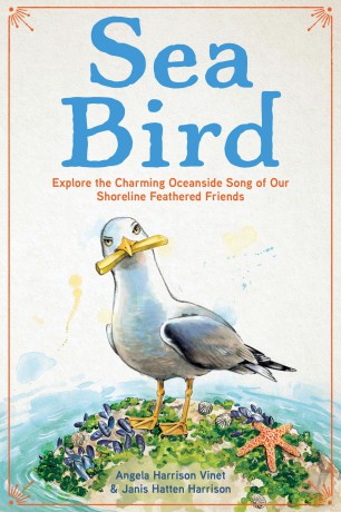 Sea Bird: Explore the Charming Oceanside Song of Our Shoreline Feathered Friends - Angela Harrison Vinet [KSIĄŻKA]