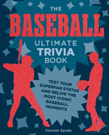 The Baseball Ultimate Trivia Book: Test Your Superfan Status and Relive the Most Iconic Baseball Moments - Vincent Spada [KSIĄŻKA]